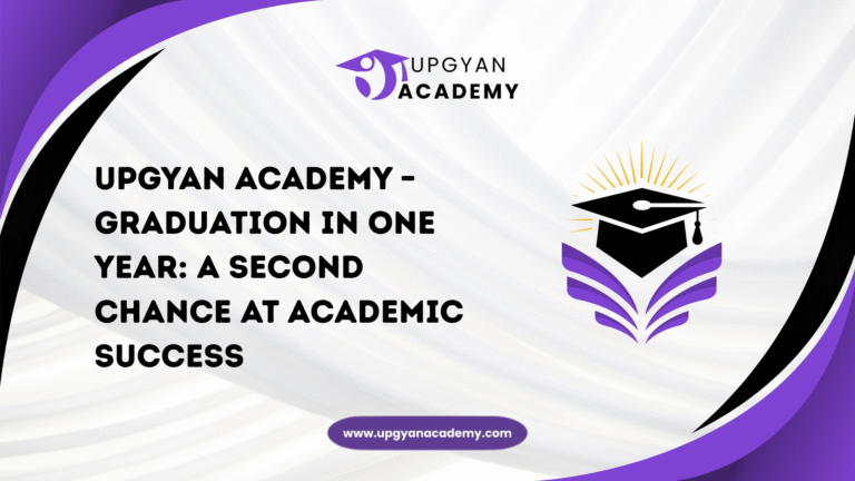Upgyan Academy – Graduation in One Year: A Second Chance at Academic Success