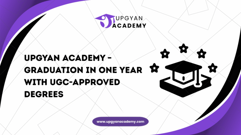 Upgyan Academy – Graduation in One Year with UGC-Approved Degrees