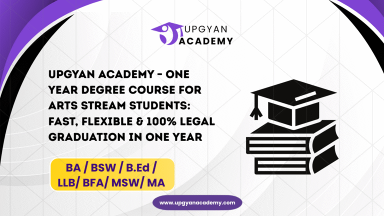 Upgyan Academy – One Year Degree Course for Arts Stream Students: Fast, Flexible & 100% Legal Graduation in One Year