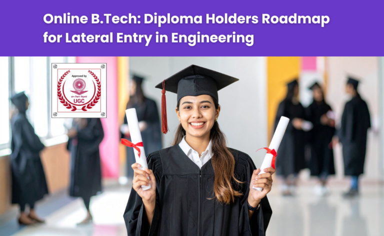 Online B.Tech: Diploma Holders Roadmap for Lateral Entry in Engineering