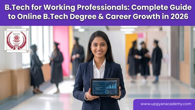 Upgyan Academy – B.Tech for Working Professionals: Complete Guide to Online B.Tech Degree & Career Growth in 2026