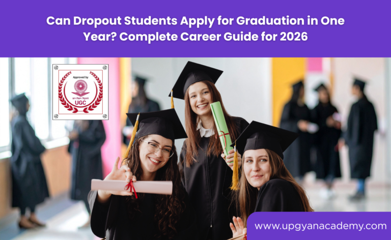 Upgyan Academy – Can Dropout Students Apply for Graduation in One Year? Complete Career Guide for 2026