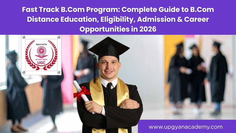 Fast Track B.Com Program: Complete Guide to B.Com Distance Education, Eligibility, Admission & Career Opportunities in 2026
