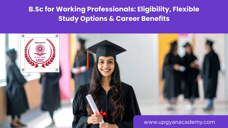B.Sc for Working Professionals: Eligibility, Flexible Study Options & Career Benefits
