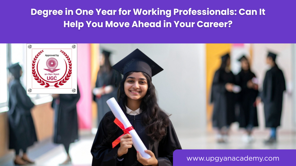 Degree in One Year for Working Professionals-Upgyan Academy